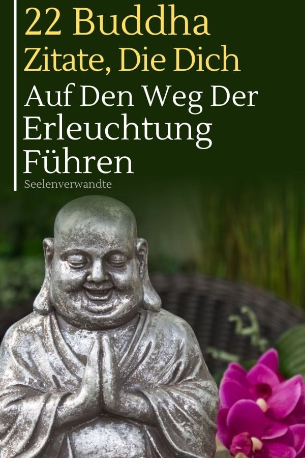 22 Buddha Zitate Die Dich Auf Den Weg Der Erleuchtung Fuhren Seelenverwandte