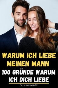 Ich liebe meinen Mann: 100 Gründe - Liste - SeelenVerwandte