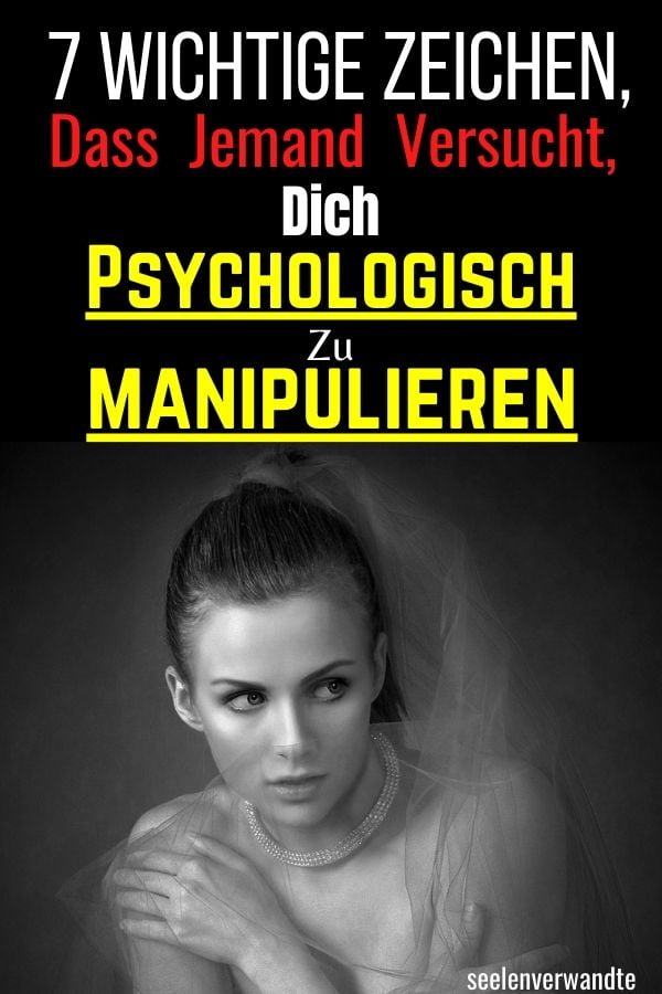 7 wichtige Zeichen, dass jemand versucht, dich psychologisch zu manipulieren