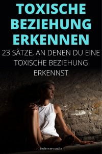 23 Sätze, An Denen Du Eine Toxische Beziehung Erkennst - SeelenVerwandte