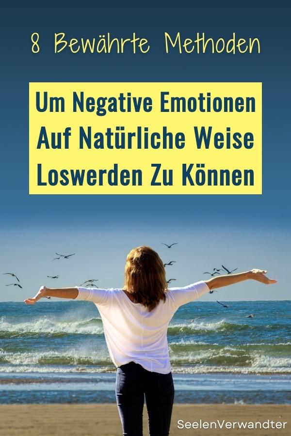 8 bewährte Methoden, um negative Emotionen auf natürliche Weise loswerden zu können