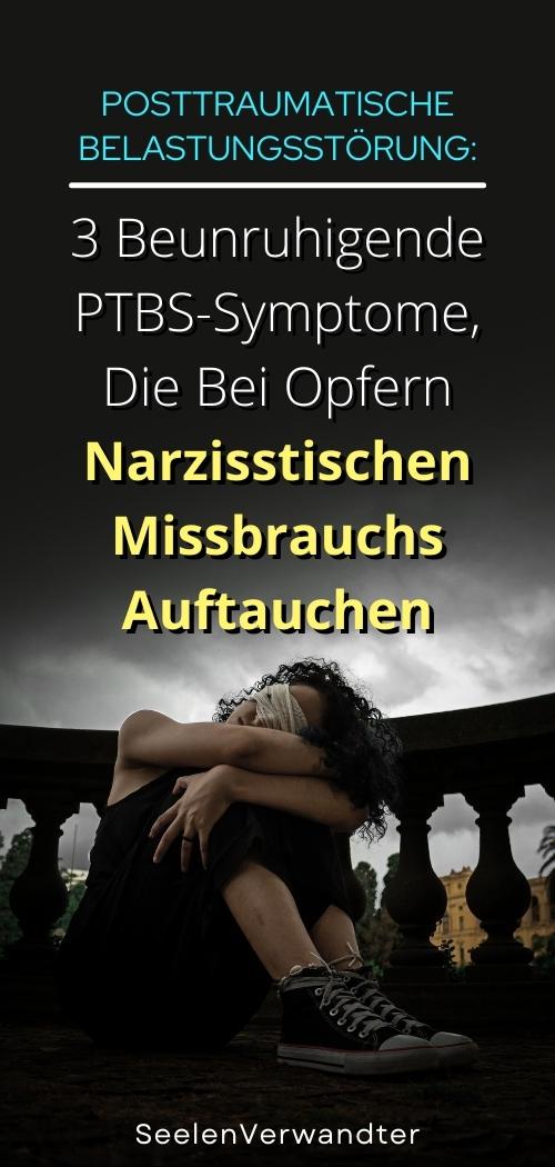 Posttraumatische Belastungsstörung 3 Beunruhigende PTBS-Symptome, Die Bei Opfern Narzisstischen Missbrauchs Auftauchen