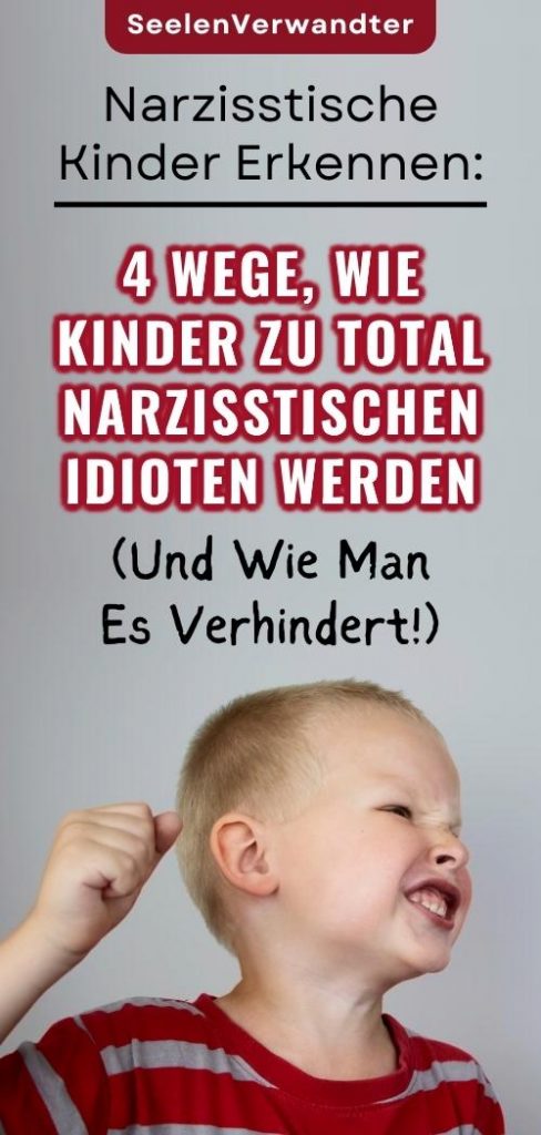 Narzisstische Kinder Erkennen: 4 Wege, Wie Kinder Zu Total ...