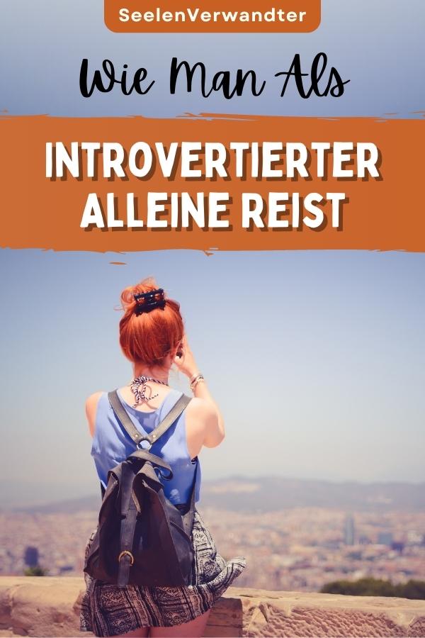 Wie Man Als Introvertierter Alleine Reist