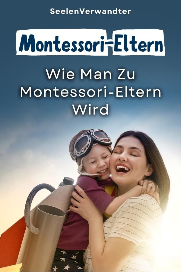 Montessori-Eltern – Wie Man Zu Montessori-Eltern Wird