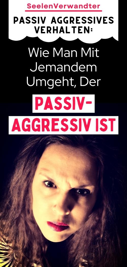 Passiv Aggressives Verhalten Wie Man Mit Jemandem Umgeht, Der Passiv-Aggressiv Ist