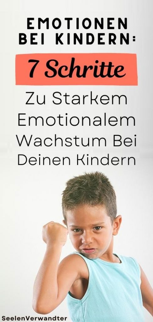 Emotionen Bei Kindern 7 Schritte Zu Starkem Emotionalem Wachstum Bei Deinen Kindern