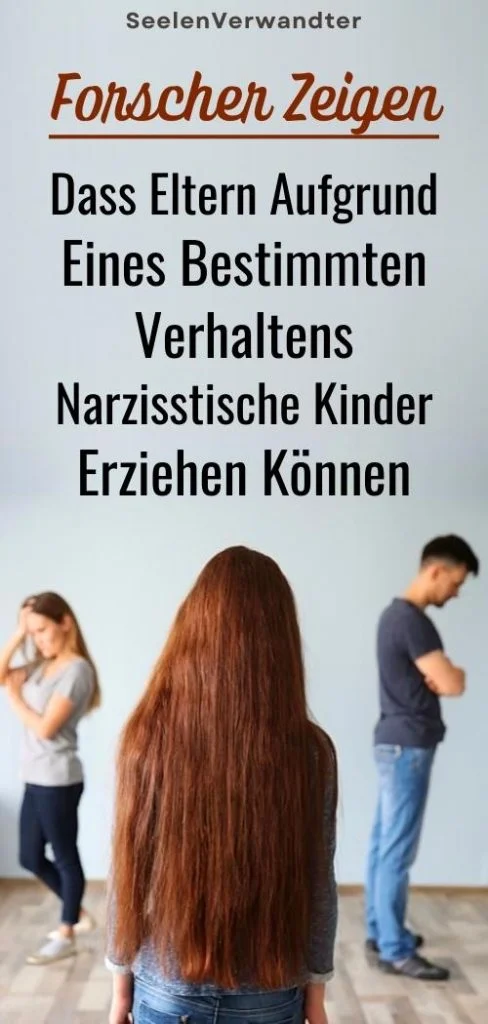 Forscher Zeigen, Dass Eltern Aufgrund Eines Bestimmten Verhaltens Narzisstische Kinder Erziehen Können