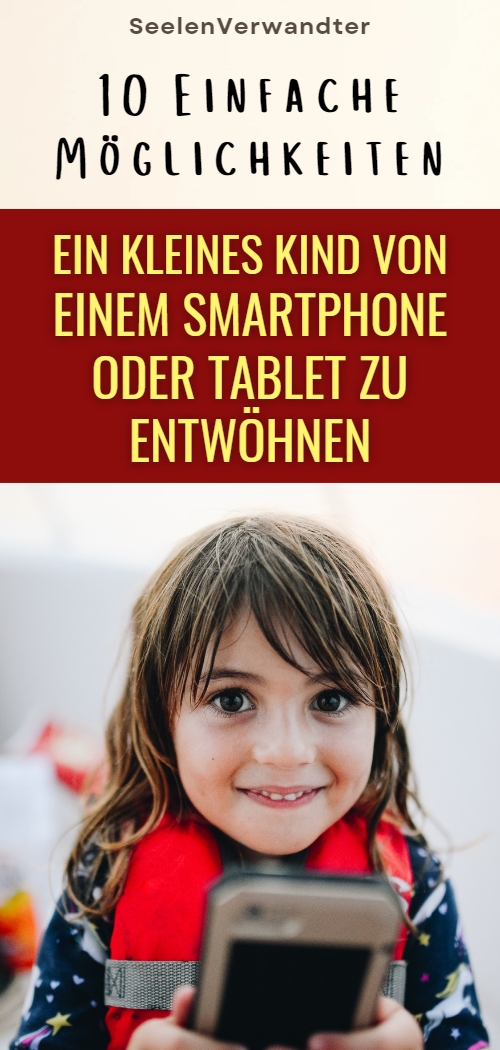 10 Einfache Möglichkeiten, Ein Kleines Kind Von Einem Smartphone Oder Tablet Zu Entwöhnen