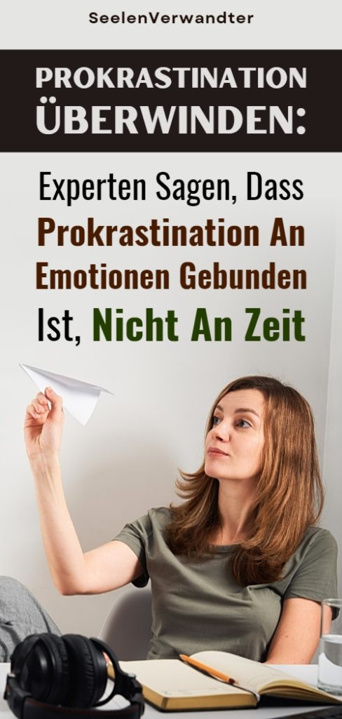 Experten Sagen, Dass Prokrastination An Emotionen Gebunden Ist, Nicht An Zeit