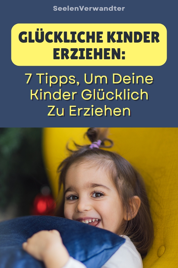 Glückliche Kinder Erziehen 7 Tipps, Um Deine Kinder Glücklich Zu Erziehen