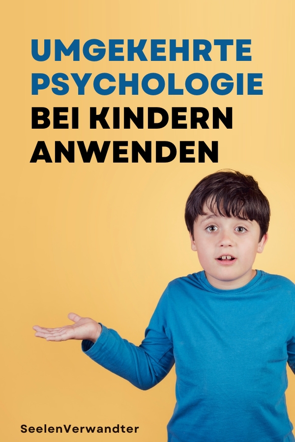 Umgekehrte Psychologie bei Kindern anwenden