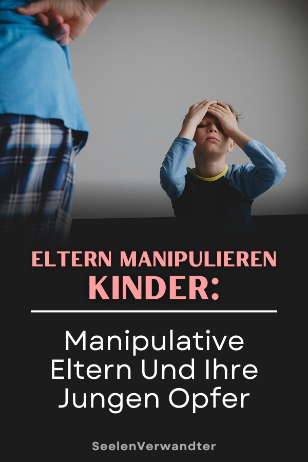 Eltern Manipulieren Kinder Manipulative Eltern Und Ihre Jungen Opfer