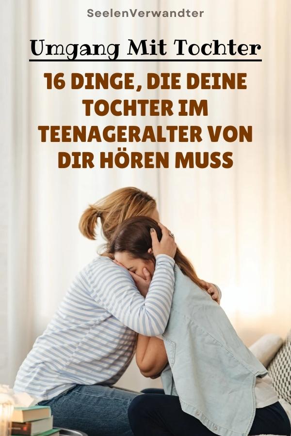 Umgang Mit Tochter 16 Dinge, Die Deine Tochter Im Teenageralter Von Dir Hören Muss