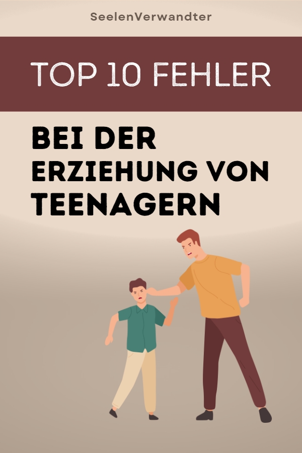 TOP 10 Fehler Bei Der Erziehung Von Teenagern