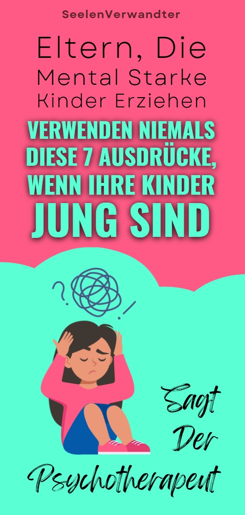 Eltern, Die Mental Starke Kinder Erziehen, Verwenden Niemals Diese 7 ...