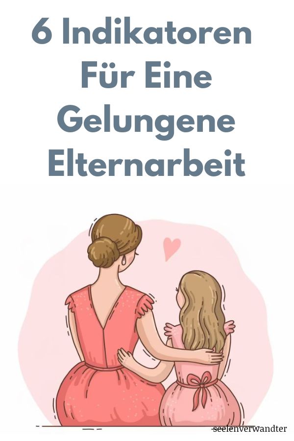 6 Anzeichen dafür, dass Sie eine gute Elternarbeit leisten