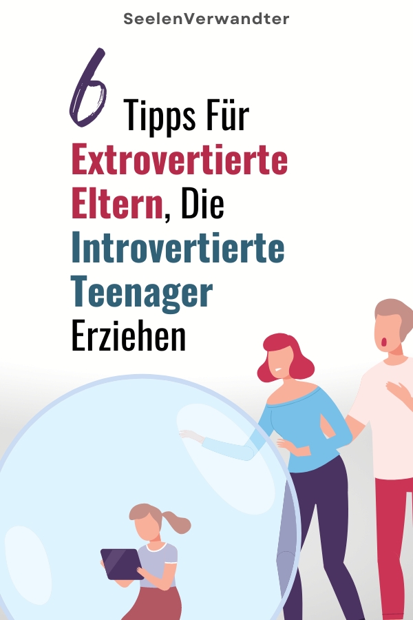 6 Tipps Für Extrovertierte Eltern, Die Introvertierte Teenager Erziehen
