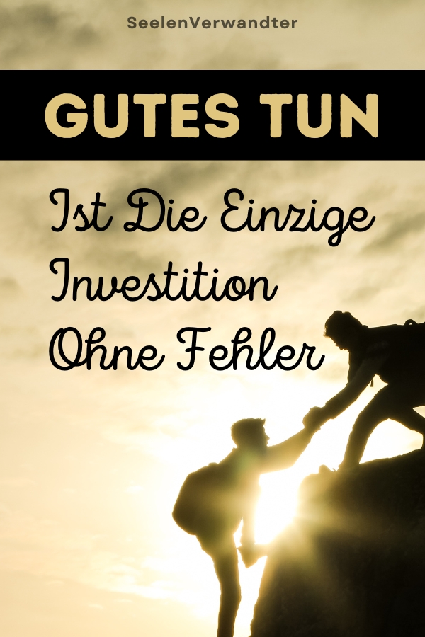 Gutes Tun Ist Die Einzige Investition Ohne Fehler