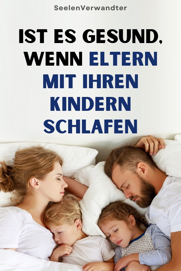 Ist Es Gesund, Wenn Eltern Mit Ihren Kindern Schlafen