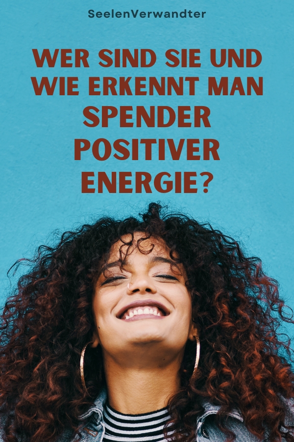 Wer Sind Sie Und Wie Erkennt Man Spender Positiver Energie