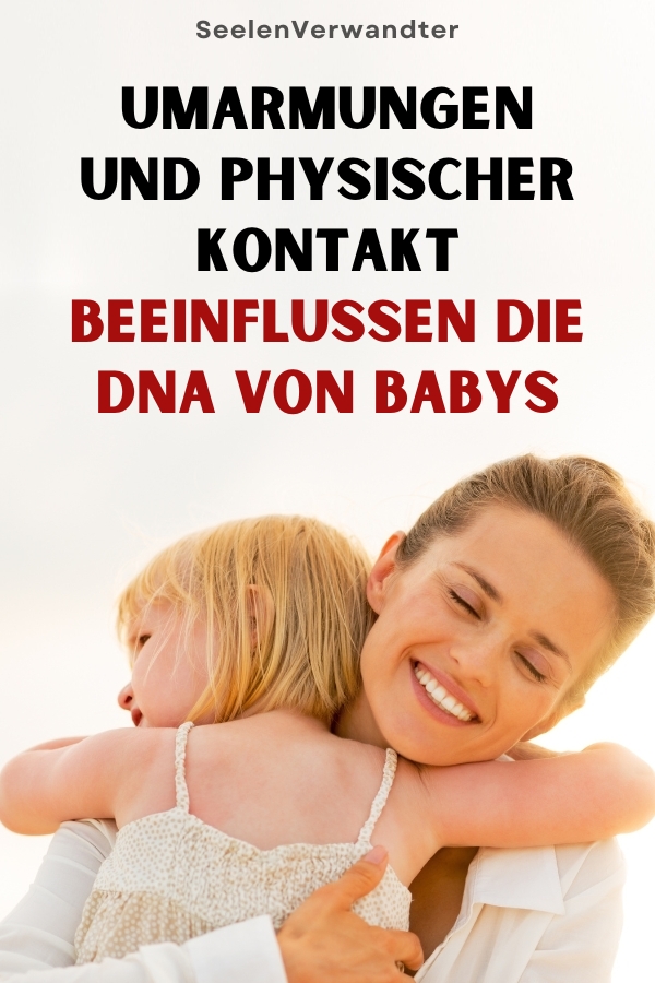 Umarmungen Und Physischer Kontakt Beeinflussen Die DNA Von Babys