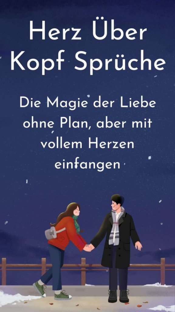 Herz über Kopf Sprüche Die Magie Der Liebe Ohne Plan Aber Mit Vollem Herzen Einfangen 