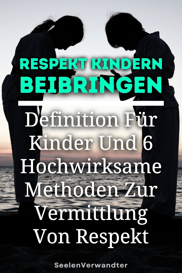 Respekt Kindern Beibringen Definition Für Kinder Und 6 Hochwirksame Methoden Zur Vermittlung Von Respekt