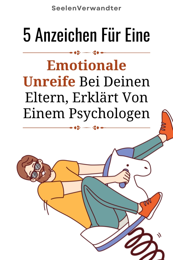 5 Anzeichen Für Eine Emotionale Unreife Bei Deinen Eltern, Erklärt Von Einem Psychologen