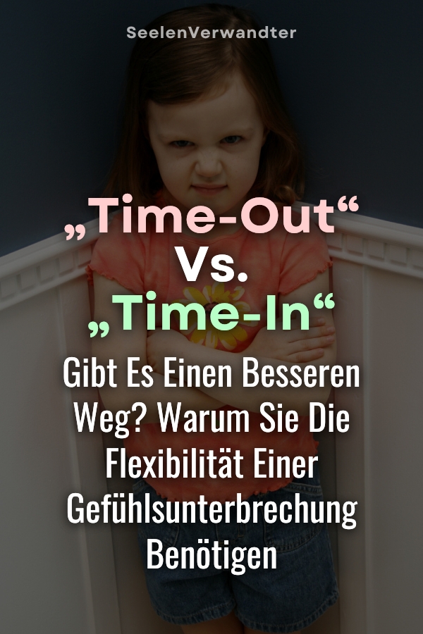 „Time-out“ vs. „Time-In“ Gibt es einen besseren Weg Warum Sie die Flexibilität einer Gefühlsunterbrechung benötigen