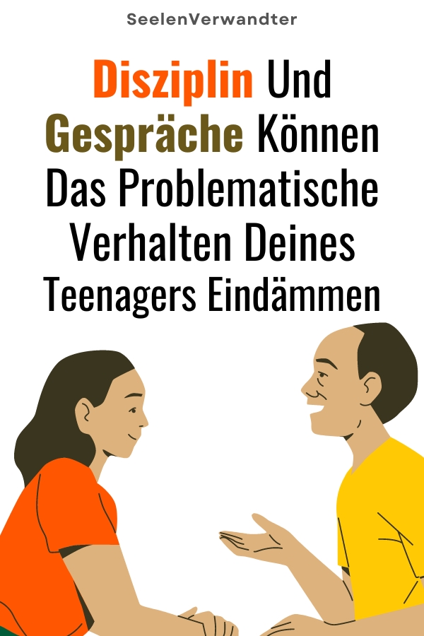 Disziplin Und Gespräche Können Das Problematische Verhalten Deines Teenagers Eindämmen