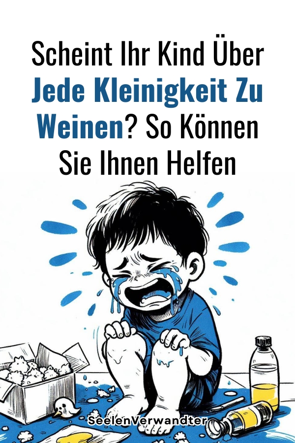 Scheint-Ihr-Kind-Ueber-Jede-Kleinigkeit-Zu-Weinen-So-Koennen-Sie-Ihnen-Helfen