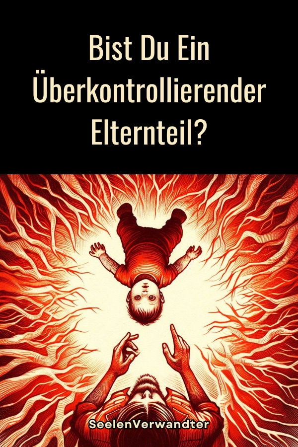 Bist Du Ein Überkontrollierender Elternteil