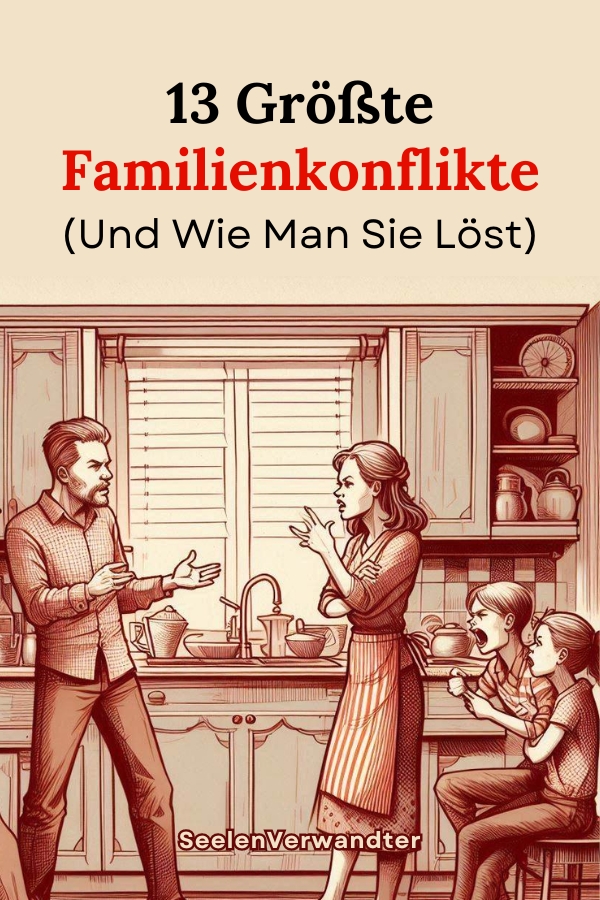 13 Größte Familienkonflikte (Und Wie Man Sie Löst)