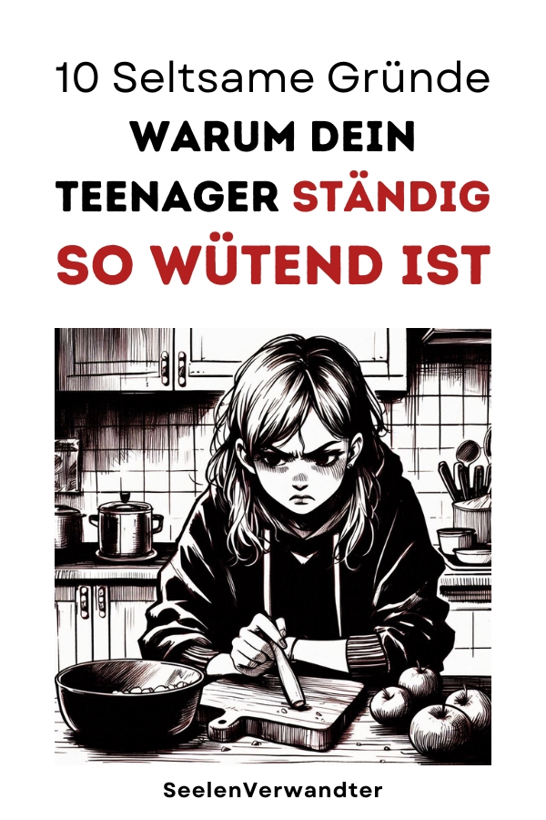 10 Seltsame Gründe, warum dein Teenager ständig so wütend ist