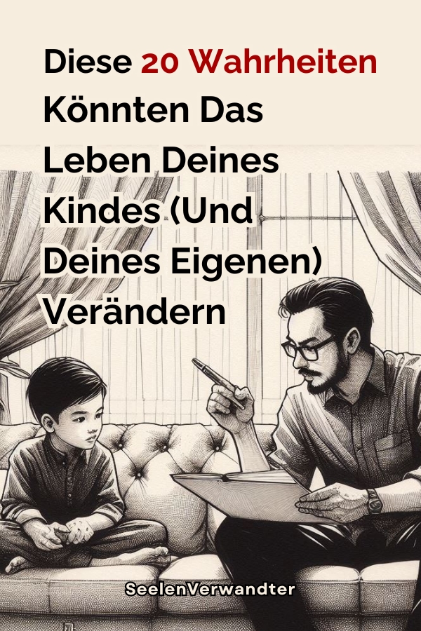 Diese 20 Wahrheiten Könnten Das Leben Deines Kindes (Und Deines Eigenen) Verändern