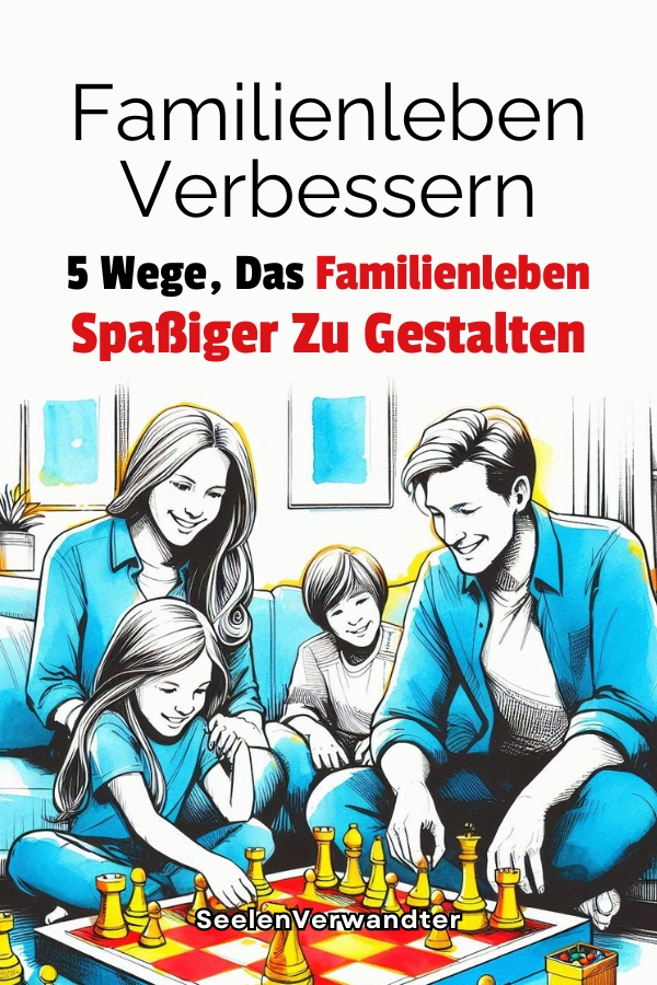 Familienleben Verbessern 5 Wege, Das Familienleben Spaßiger Zu Gestalten