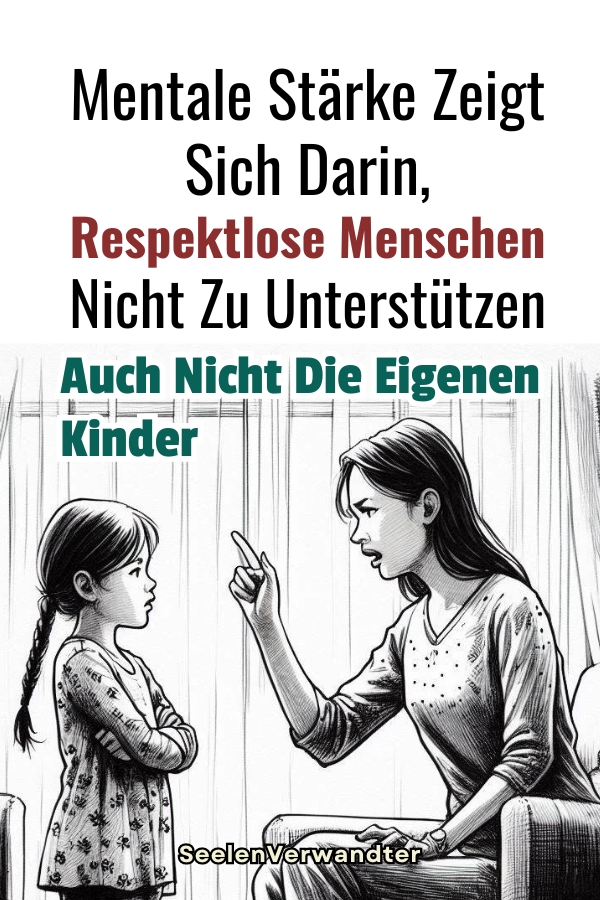 Gehirnexperte Mentale Stärke Zeigt Sich Darin, Respektlose Menschen Nicht Zu Unterstützen – Auch Nicht Die Eigenen Kinder