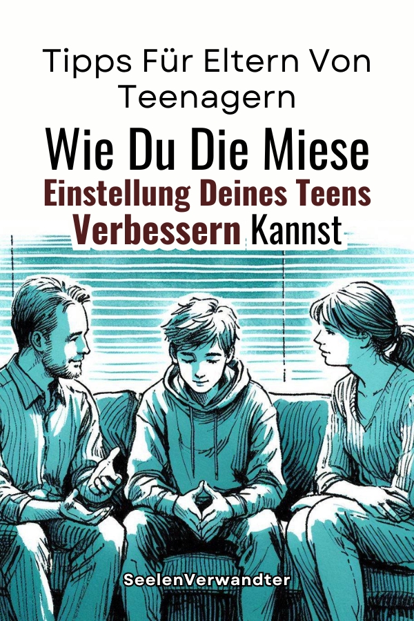 Tipps Für Eltern Von Teenagern Wie Du Die Miese Einstellung Deines Teens Verbessern Kannst