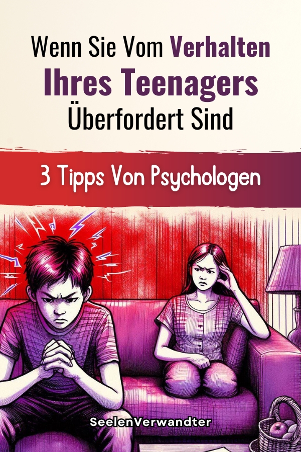 Wenn Sie Vom Verhalten Ihres Teenagers Überfordert Sind 3 Tipps Von Psychologen
