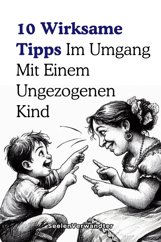 10 Wirksame Tipps Im Umgang Mit Einem Ungezogenen Kind (1000 x 1500 px)