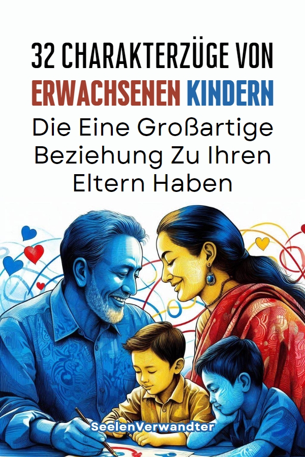 32 Charakterzüge Von Erwachsenen Kindern, Die Eine Großartige Beziehung Zu Ihren Eltern Haben