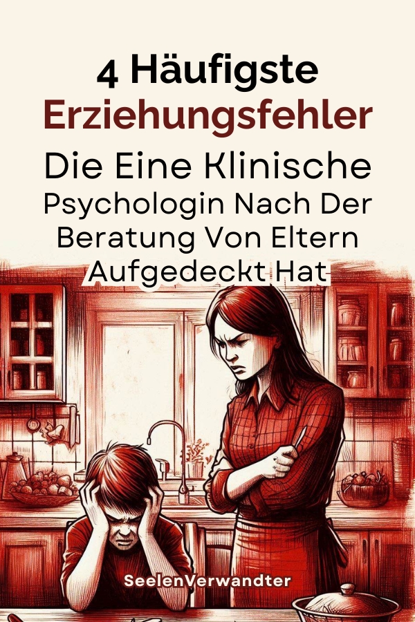 4 Häufigste Erziehungsfehler, Die Eine Klinische Psychologin Nach Der Beratung Von Eltern Aufgedeckt Hat