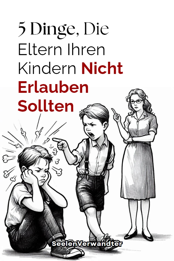 5 Dinge, Die Eltern Ihren Kindern Nicht Erlauben Sollten