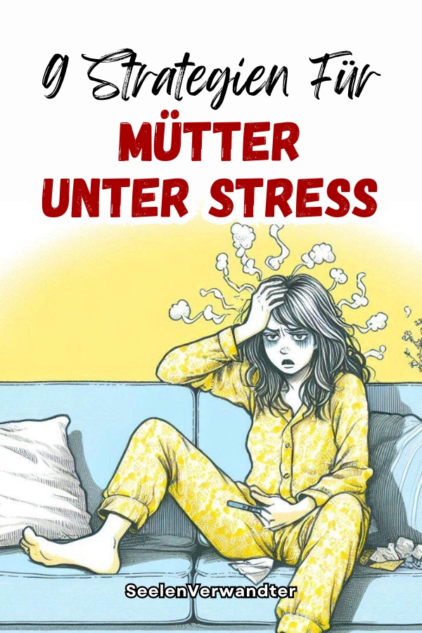 9 Strategien Für Mütter Unter Stress