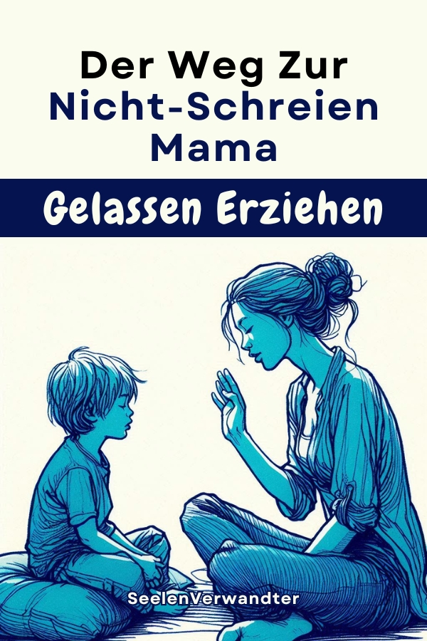 Der Weg Zur Nicht-Schreien Mama Gelassen Erziehen