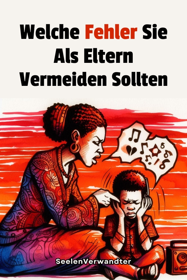 Welche Fehler Sie Als Eltern Vermeiden Sollten