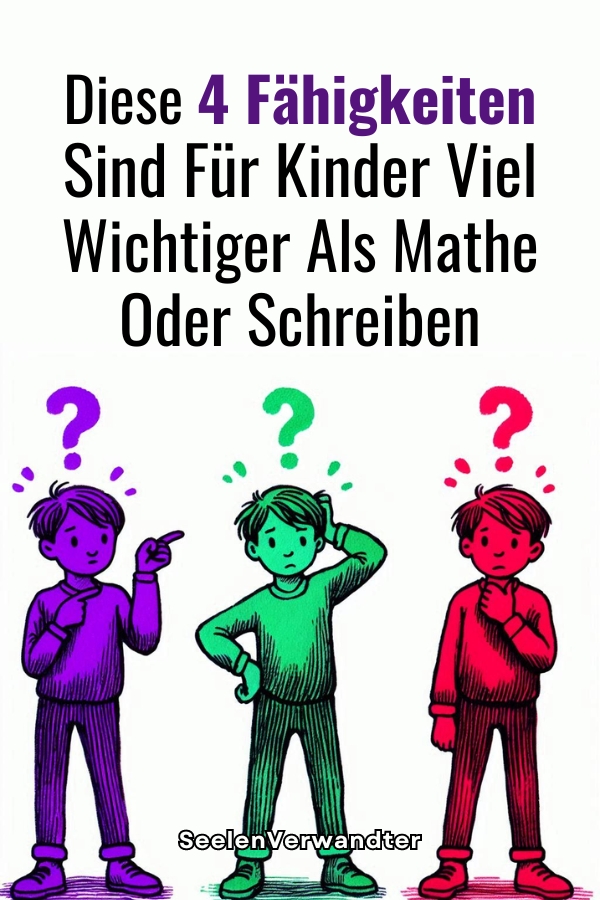 Diese 4 Fähigkeiten Sind Für Kinder Viel Wichtiger Als Mathe Oder Schreiben