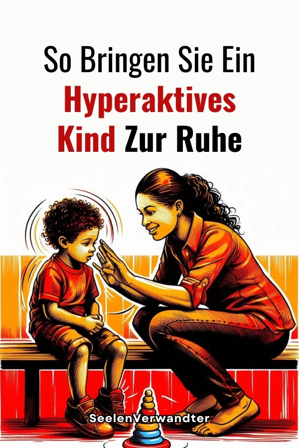 So Bringen Sie Ein Hyperaktives Kind Zur Ruhe