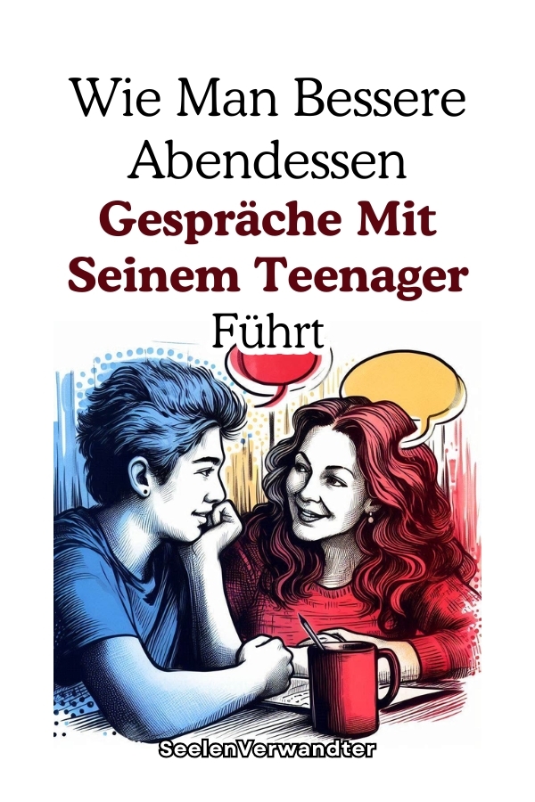 Wie Man Bessere Abendessen Gespräche Mit Seinem Teenager Führt